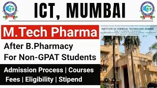 M.Tech Admission For B.Pharm in ICT Mumbai | For Non Gpat Students | ICT M Tech Entrance Exam