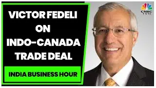 Victor Fedeli, Eco Development & Trade Min, Ontario Speaks On The Trade Deal With India | CNBC-TV18