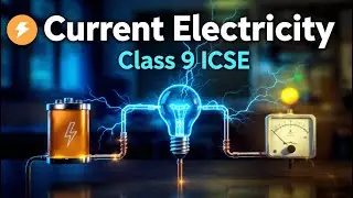 ICSE Physics Class 9 &ndash; Chapter 9: Current Electricity