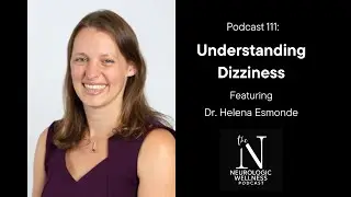 Understanding Dizziness with Dr. Helena Esmonde