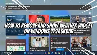 How to Remove and Show Weather Widget on Windows 11 Taskbar