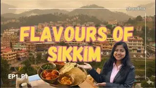 Flavours of Sikkim E1, P1