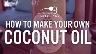 Six Senses Earth Lab | Making Coconut Oil with Six Senses Yao Noi