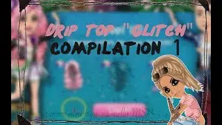 Drip Top Glitch Compilation #1