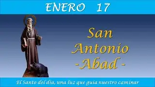 ENERO 17 /  SAN ANTONIO ABAD / EL SANTO DEL DIA
