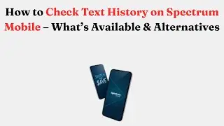 How to Check Text History on Spectrum Mobile &ndash; What&rsquo;s Available & Alternatives
