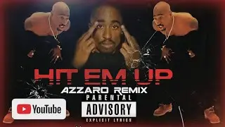 2Pac - Hit 'Em Up Remix (Azzaro Remix)