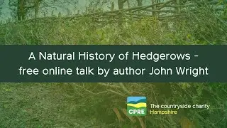 A Natural History of Hedgerows  - free online talk by author John Wright