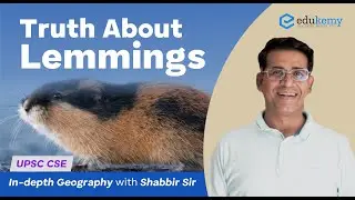 Truth About Lemmings | In-depth Geography with Shabbir Sir | UPSC CSE | Edukemy