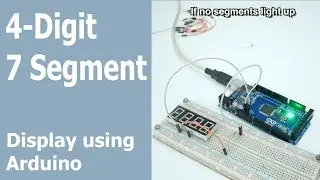 4 Digit 7 Segment 0 - 9999 counter using Arduino