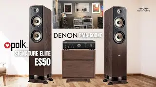 Chất &Acirc;m Mượt Ngọt VớI Combo POLK SIGNATURE ELITE ES50 & DENON PMA-600NE | Combo Gi&aacute; B&igrave;nh D&acirc;n