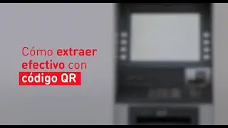 Tutorial para retirar efectivo con QR