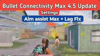 Bullet connectivity setting + Smooth FPS unlock | Lag 100% Fixed