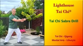 Tai Chi Sabre Drill - Martial Arts & Drills No 18 with Lighthouse Tai Chi & Qigong&reg;