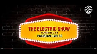 The Electric Show by Pakistan Cables | Episode 5