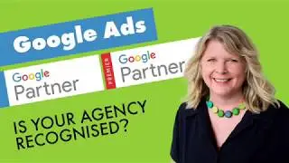 Google Ads Agency Tips #9 &ndash; Google Partner &ndash; Is Your Agency Recognised?