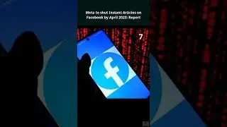Meta to shut Instant Articles on Facebook by April 2023: Report