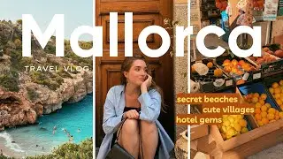 5 Days in Mallorca | Exploring Villages & The Most Beautiful Beaches