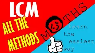 Least Common Multiple (LCM)- BASIC to ADVANCED method. DO NOT MIX UP THE METHODS NOW