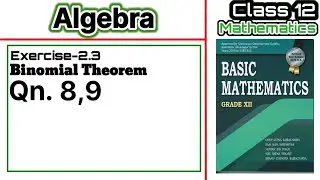 Binomial Theorem | 8,9| Algebra | Exercise 2.3 I Basic Mathematics I All Question| RBF I NEB