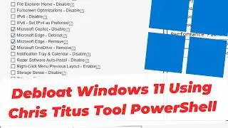 How To Debloat Windows 11 Using Chris Titus Tool PowerShell