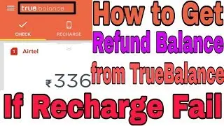 How to Get Refund Balance from TrueBalance app if Recharge failed