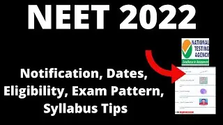 NEET 2022 : Notification, Application Form, Exam Pattern, Eligibility, Syllabus, Preparation Tips