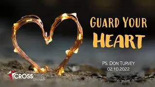 Sunday Morning Live - Guard Your Heart - Ps. Don Turvey
