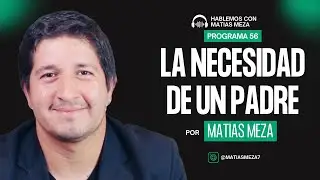 Todos necesitamos un padre | Matias Meza