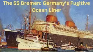 The SS Bremen: Germany&rsquo;s Fugitive Ocean Liner