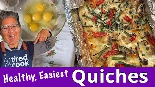 Tastiest, easiest quiches you’ll ever make (Comfort Food That Loves You Back)