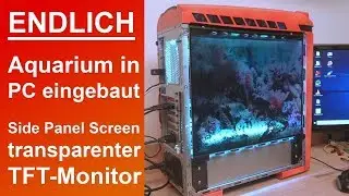 Aquarium in PC eingebaut - Transparent TFT Side Panel PC-Case Mod