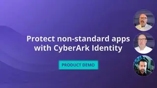 Identity Orchestration Demo: Protect non-standard apps with CyberArk Identity