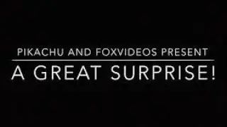 Pikachu and FoxVideos ep.4 &ldquo;A great surprise!&rdquo;