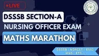 DSSSB Section - A | MATHS MARATHON | NURSING OFFICER EXAM | STAFF NURSE | DSSSB | ESIC | NORCET