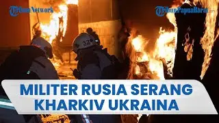 Serangan Mengerikan Rusia Hantam Kharkiv Ukraina: Bangunan Terbakar Hebat, 4 Orang Tewas & 6 Terluka