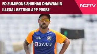 Betting Apps Row | ED Summons Shikhar Dhawan In Illegal Betting App Probe