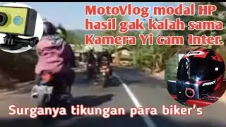 MotoVlog modal hp hasil gak kalah sama kamera Yi cam Inter|| Surganya tikungan para Bikers