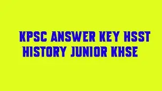 KPSC Answer Key HSST HISTORY JUNIOR KHSE
