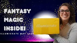 MAY 2025 FANTASY BOOK SUBSCRIPTION BOX UNBOXING ✨ ILLUMICRATE BROUGHT THE MAGIC THIS MONTH!