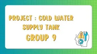 Group 9 : Cold Water Supply Tank Project