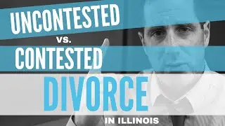 Uncontested vs Contested divorce in Illinois