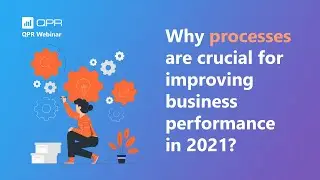 QPR Webinar | Why are processes crucial for improving business performance in 2021?
