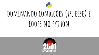 Aula 5 - Dominando Condi&ccedil;&otilde;es (IF, ELSE) e Loops (For, While) no Python - Curso de Ci&ecirc;ncia de Dados