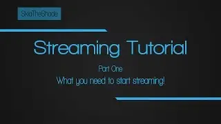 Streaming Tutorial - How To Get Started Streaming on Twitch