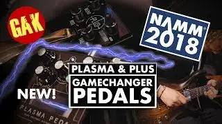NAMM 2018 | NEW GameChanger Plus & Plasma Guitar Pedals