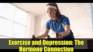 Exercise and Depression: The Hormone Connection | Science Explained
