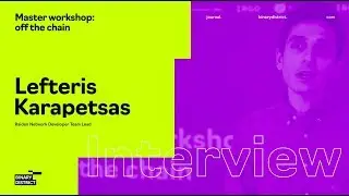 Lefteris Karapetsas - Master Workshop: Off the chain