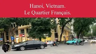 Hanoi, Vietnam. Le Quartier Fran&ccedil;ais.