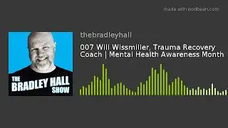 007 Will Wissmiller, Trauma Recovery Coach | Mental Health Awareness Month